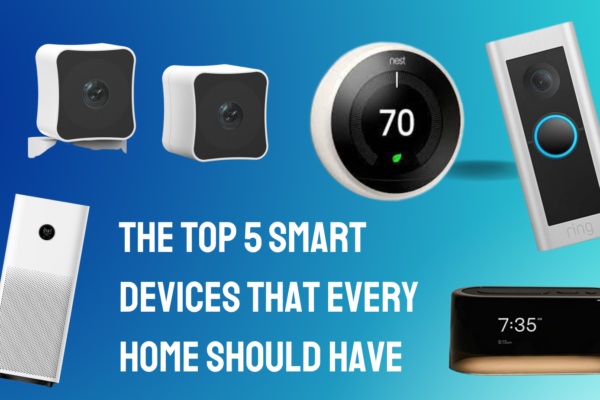 top 5 smart devices that every home should have